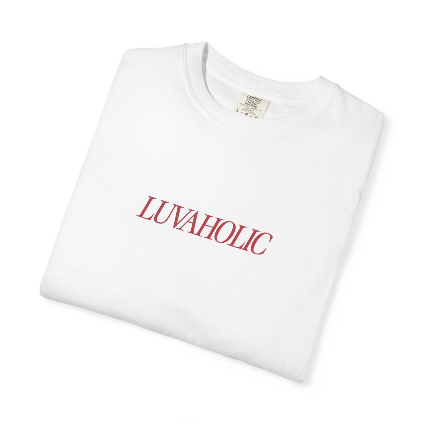 Luvaholic T Shirt