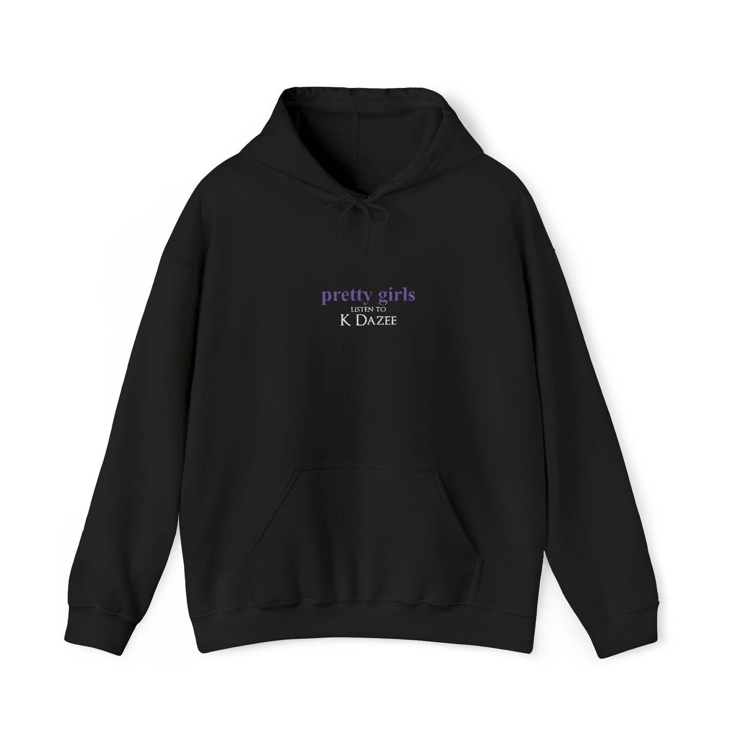 Pretty Girls Listen To K Dazee Hoodie