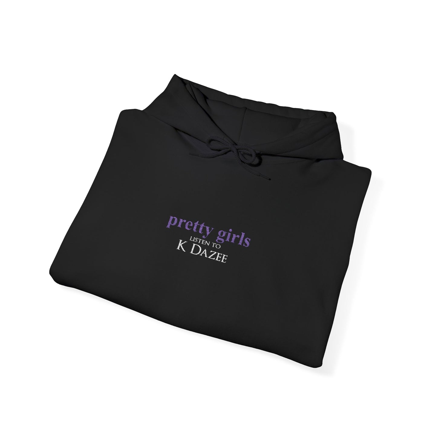 Pretty Girls Listen To K Dazee Hoodie